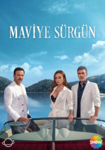 سریال ترکی تبعید آبی Maviye Sürgün 2023