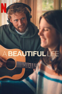دانلود فیلم یک زندگی زیبا A Beautiful Life 2023 دوبله فارسی و بدون سانسور