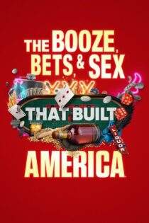 دانلود سریال The Booze, Bets and Sex That Built America