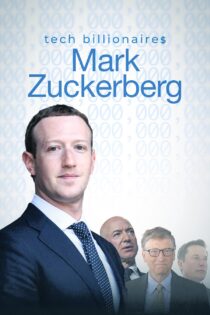 دانلود مستند میلیاردرهای حوزه تکنولوژی: مارک زاکربرگ Tech Billionaires: Mark Zuckerberg 2021
