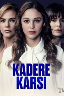 دانلود سریال ترکی در برابر سرنوشت Kadere Karsi 2022 دوبله فارسی بدون سانسور