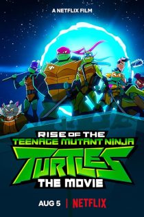 دانلود انیمیشن Rise of the Teenage Mutant Ninja Turtles: The Movie 2022 دوبله فارسی بدون سانسور