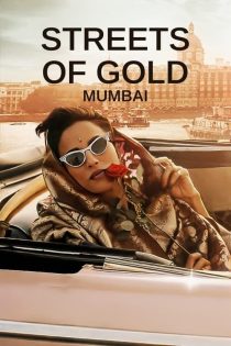 دانلود سریال خارجی Streets of Gold: Mumbai 2024 دوبله فارسی بدون سانسور