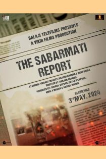 دانلود فیلم هندی The Sabarmati Report 2024 دوبله فارسی بدون سانسور