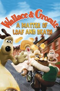 دانلود انیمیشن Wallace & Gromit: A Matter of Loaf and Death 2008 دوبله فارسی بدون سانسور