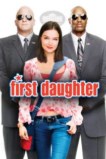 دانلود فیلم First Daughter 2004 | فیلم جدید عاشقانه