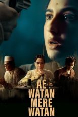 دانلود فیلم ای وطن مره وطن Ae Watan Mere Watan 2024 دوبله فارسی بدون حذفیات | Downloading or Watching Ae Watan Mere Watan 2024 Full Movie Streaming Online for Free