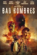 دانلود فیلم Bad Hombres 2023 مردان بد رایگان و کامل