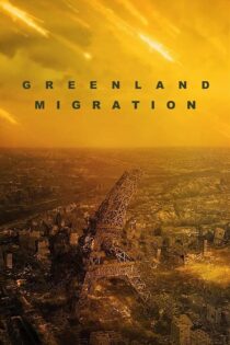 دانلود فیلم Greenland: Migration 2025 دوبله فارسی بدون حذفیات | دانلود فیلم خارجی بدون سانسوردانلود فیلم جدید خارجی