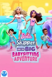 دانلود فیلم باربی کاپیتان و ماجراجویی بزرگ نگهداری از کودکان Barbie – Skipper and the Big Babysitting Adventure 2023 دوبله فارسی